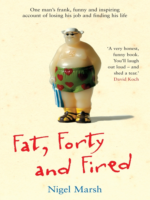 Title details for Fat, Forty and Fired by Nigel Marsh - Available